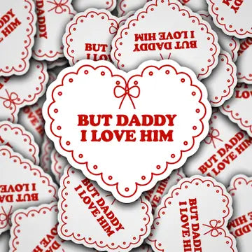 But daddy I love him sticker